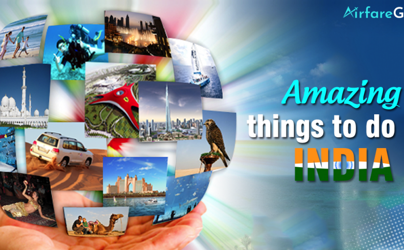 Get Incredible Experience with the Craziest Things of India!