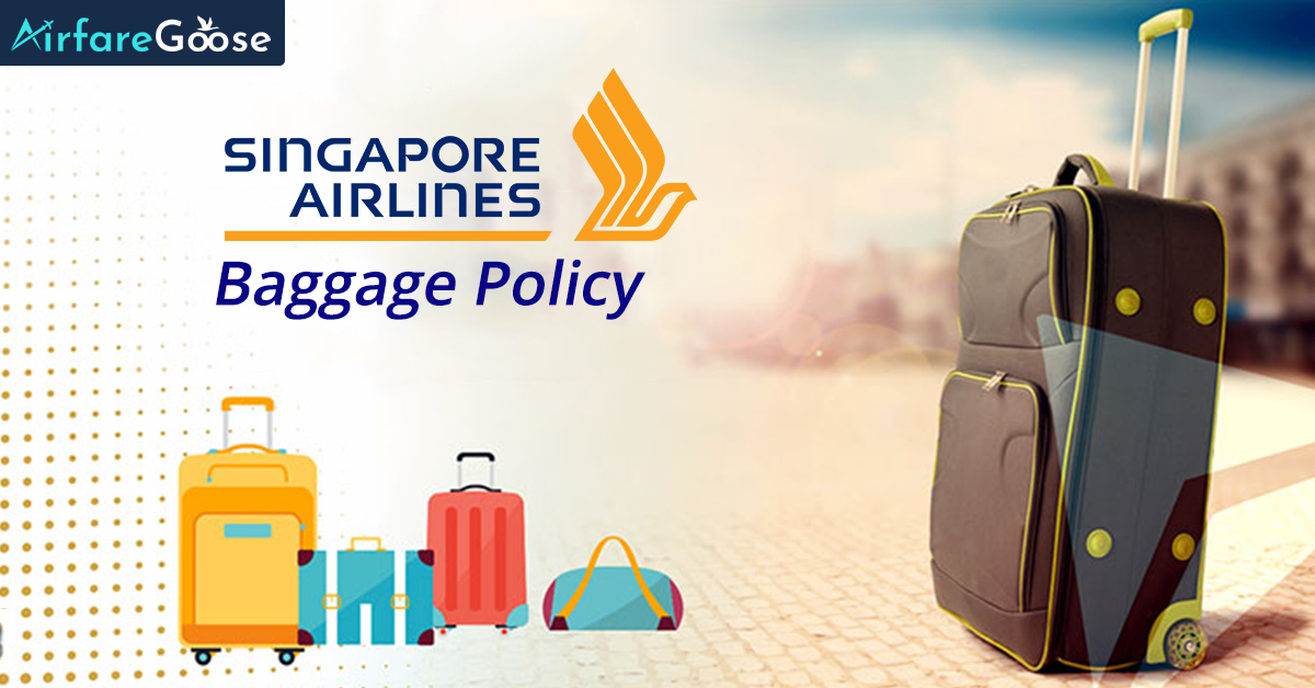 Singapore Airlines Baggage Policy- Airfaregoose.com